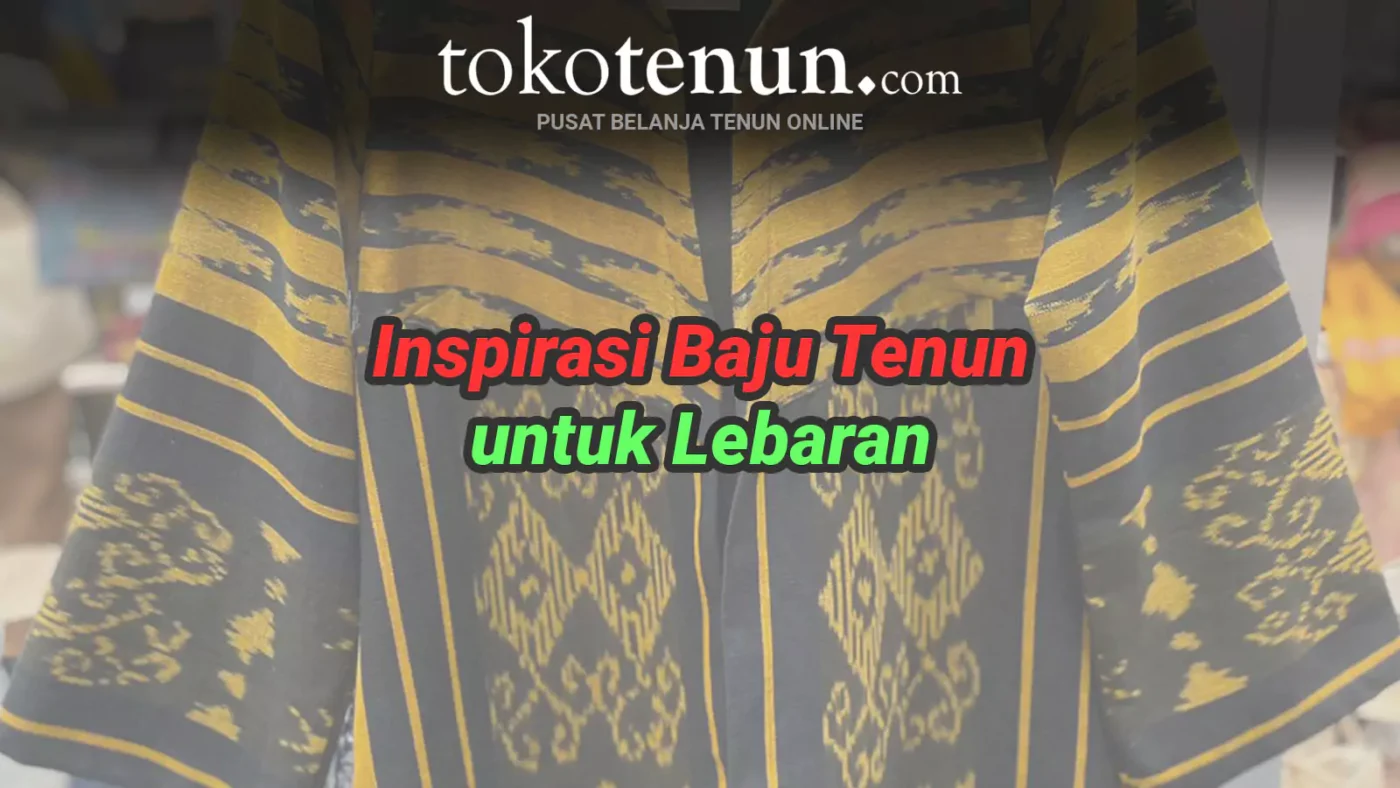 inspirasi baju tenun untuk lebaran