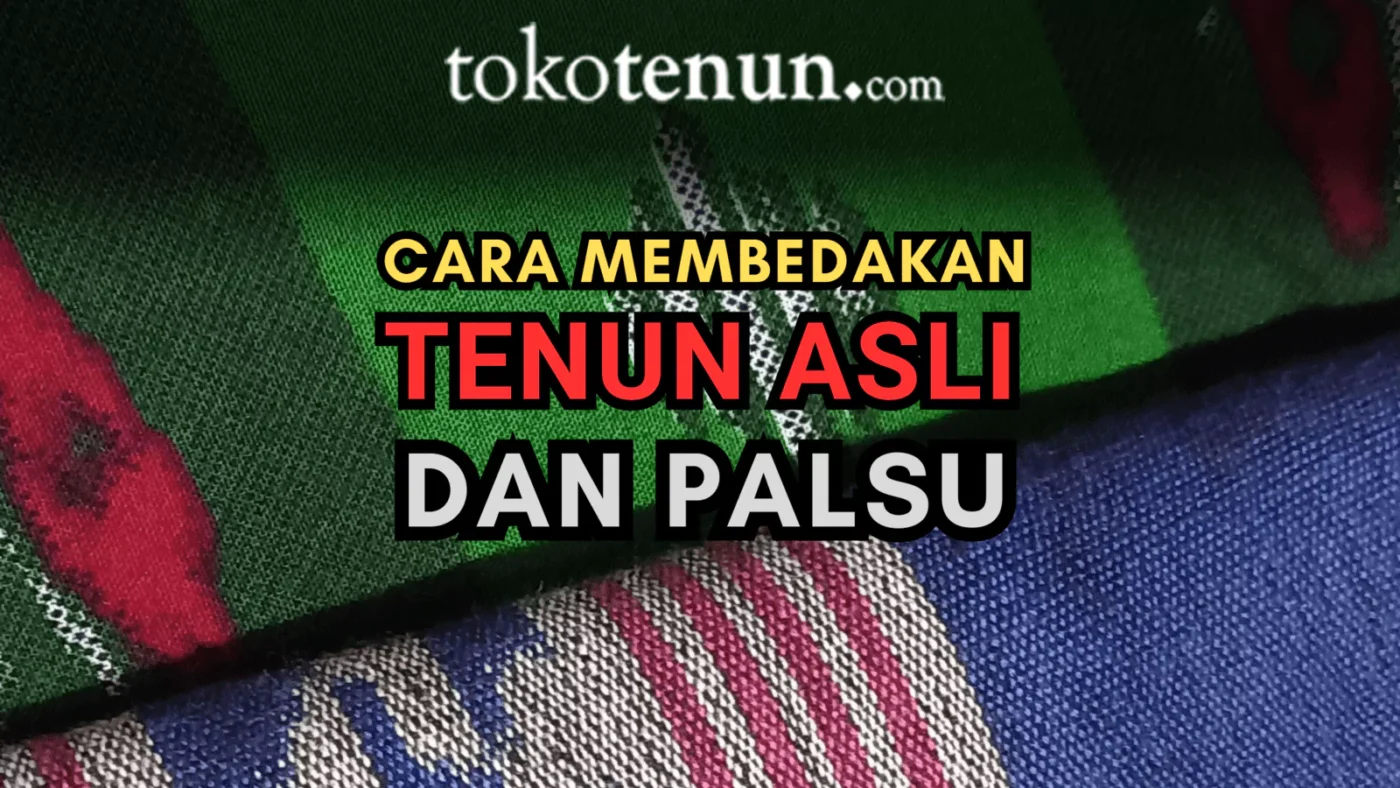 cara membedakan tenun asli dan palsu