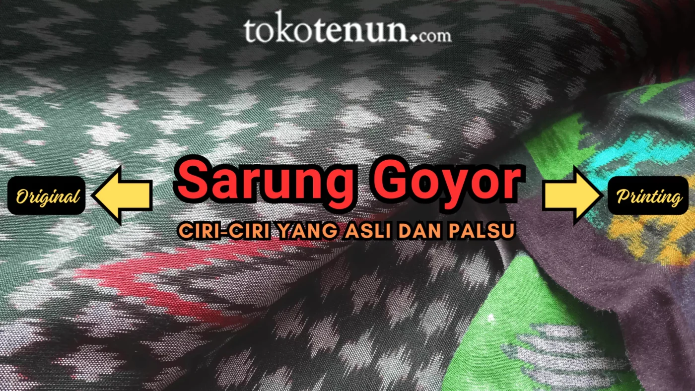 ciri ciri sarung goyor asli