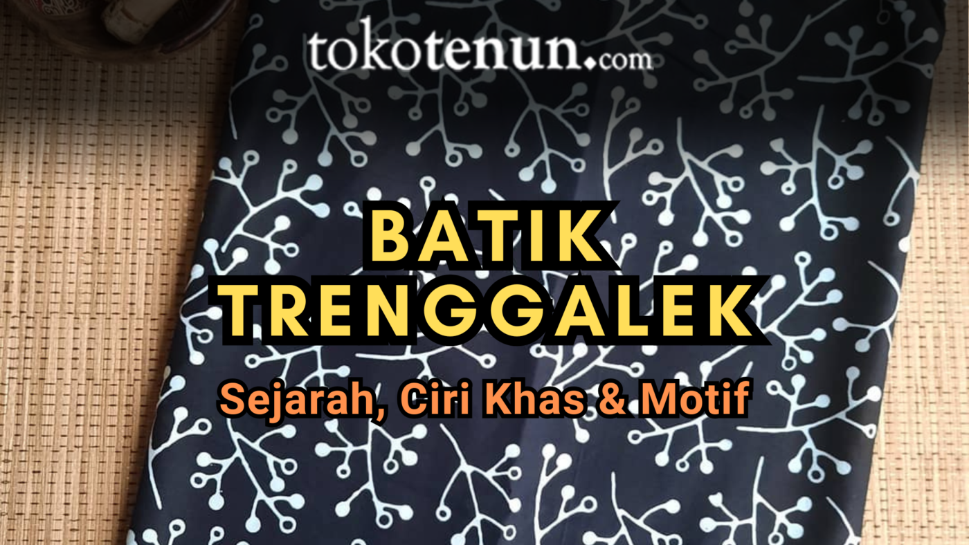 Batik Trenggalek Ulasan Sejarah, Ciri Khas, dan Ragam Motif Batik