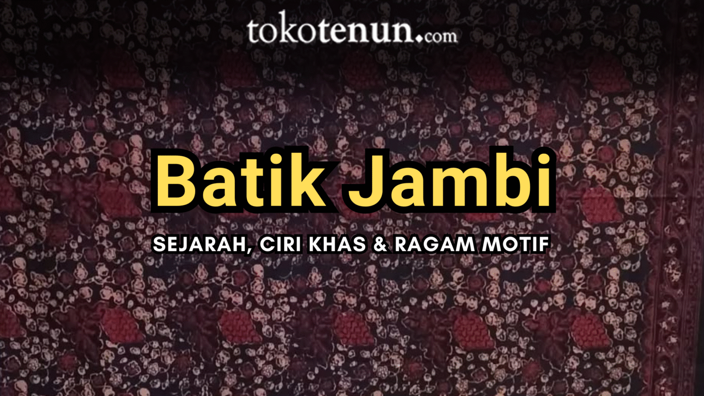 batik jambi sejarah ciri khas ragam motif