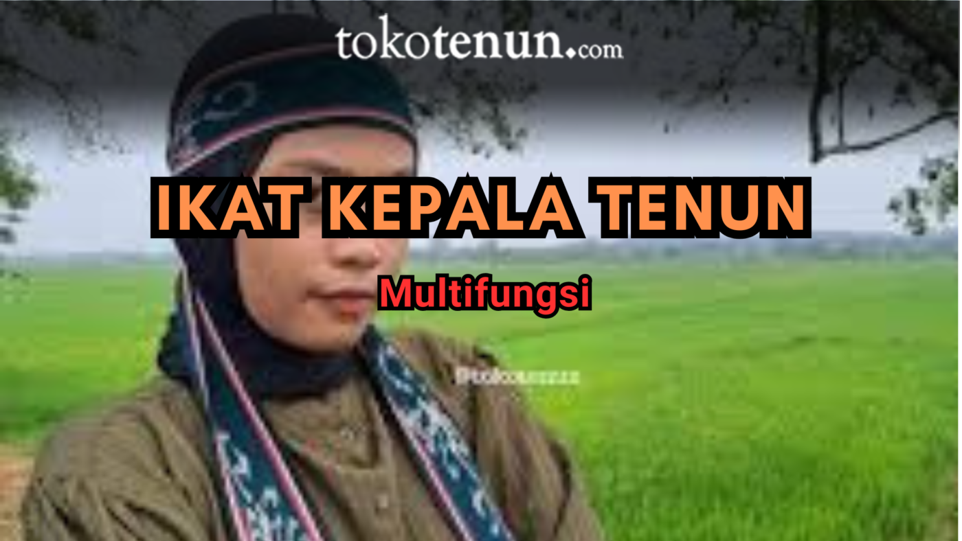 ika kepala tenun multifungsi