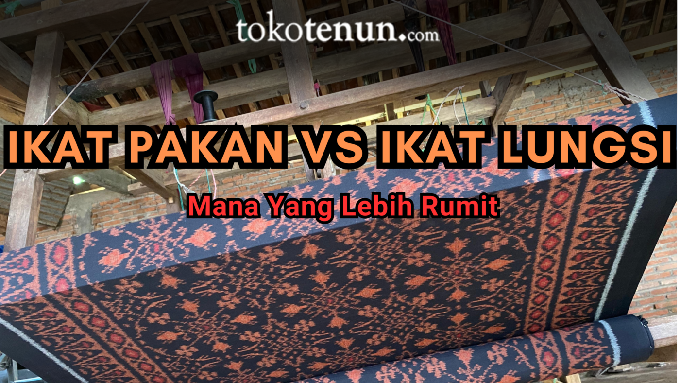 ikat pakan vs ikat lungsi
