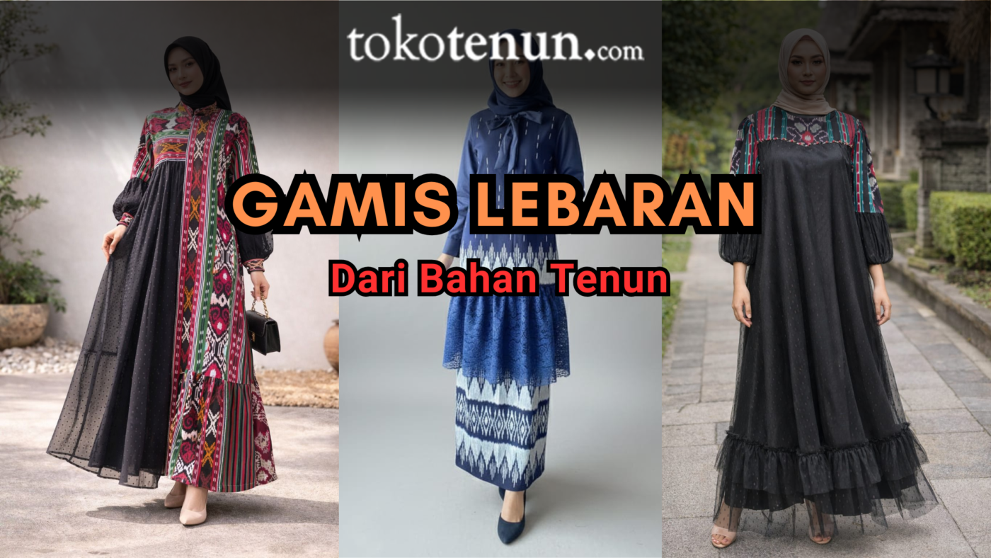 Gamis Lebaran Dari Tenun
