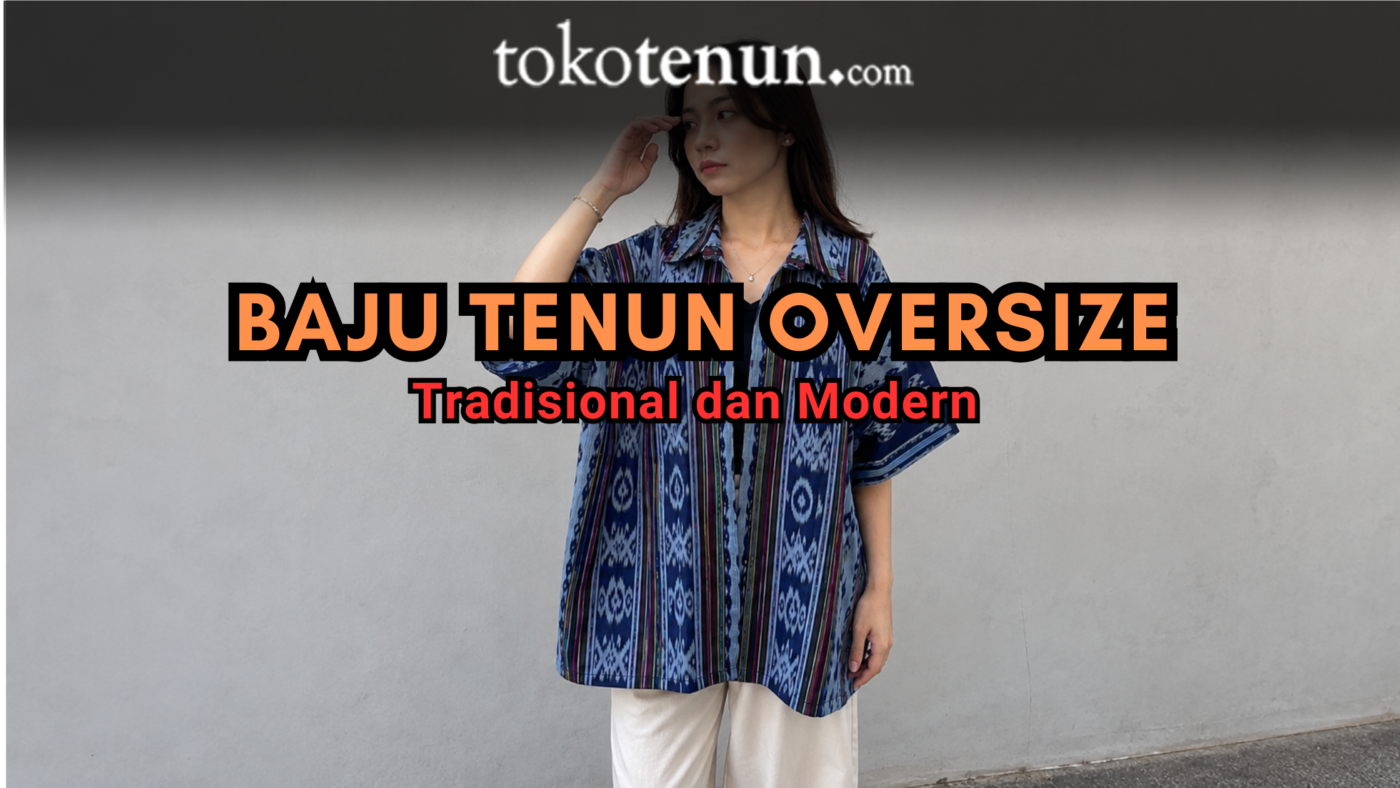 baju tenun oversize