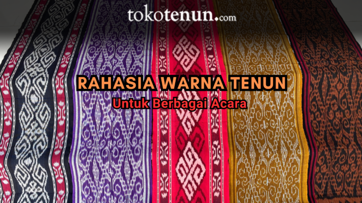 rahasia memilih warna kain tenun