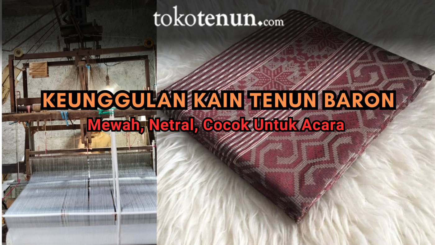 keunggulan kain tenun baron