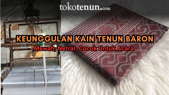 keunggulan kain tenun baron